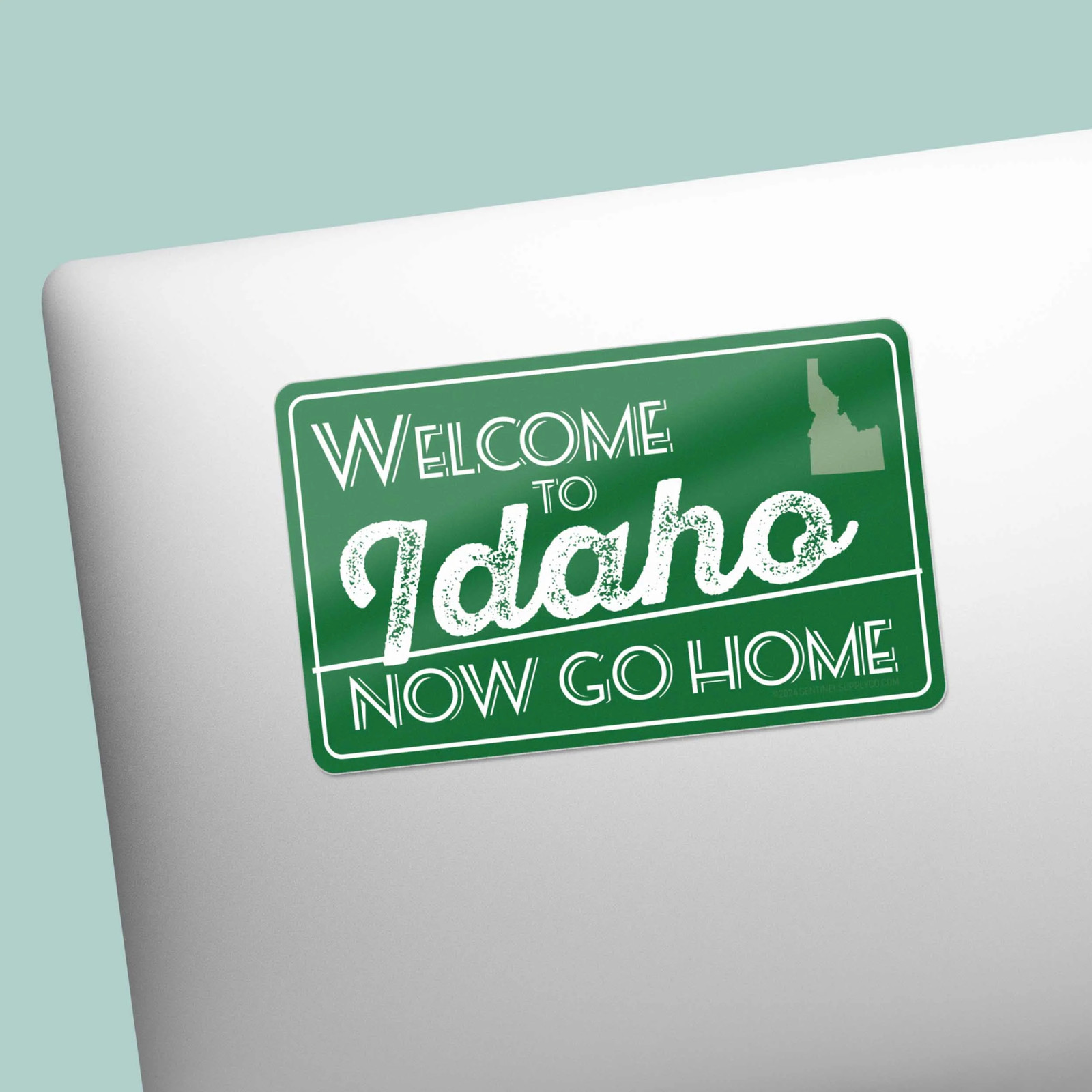 Welcome to Idaho Now Go Home Sticker