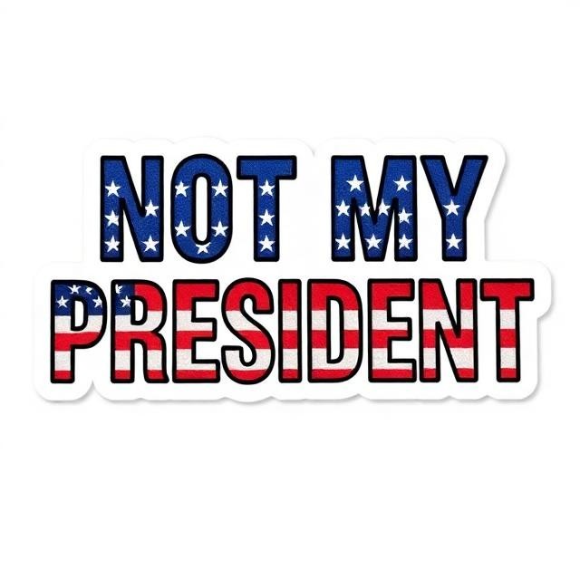 Protest Political Vinyl Sticker Not My President Humor Car Window