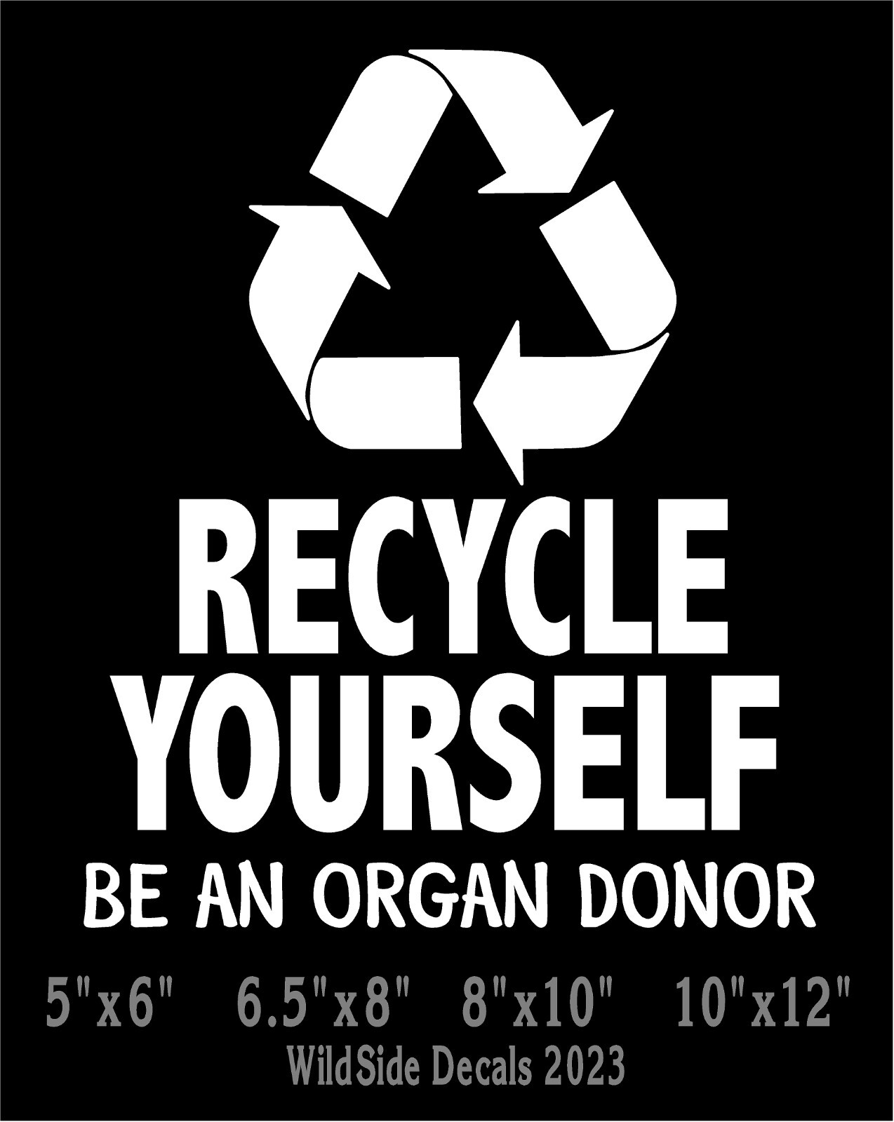 Recycle Yourself Be An Organ Donor Vinyl Decal