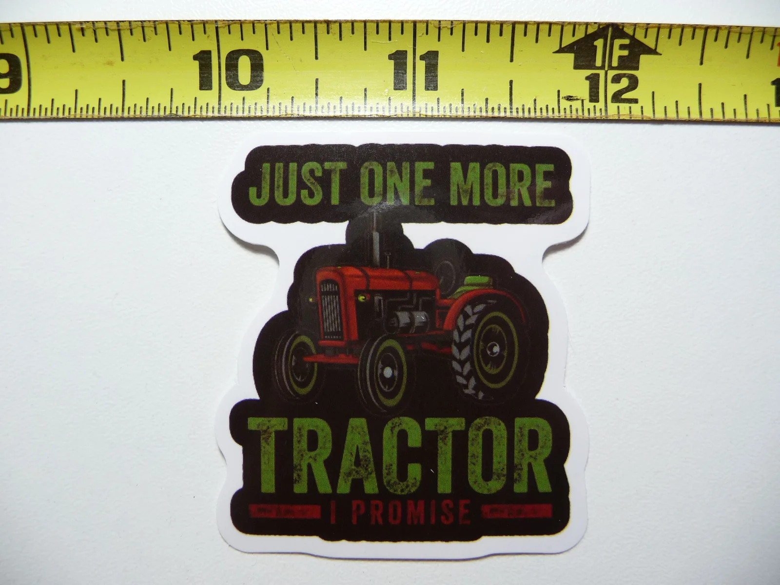 JUST ONE MORE TRACTOR PROMISE SMALL STICKER DECAL FARM FARMING COUNTRY LIFE