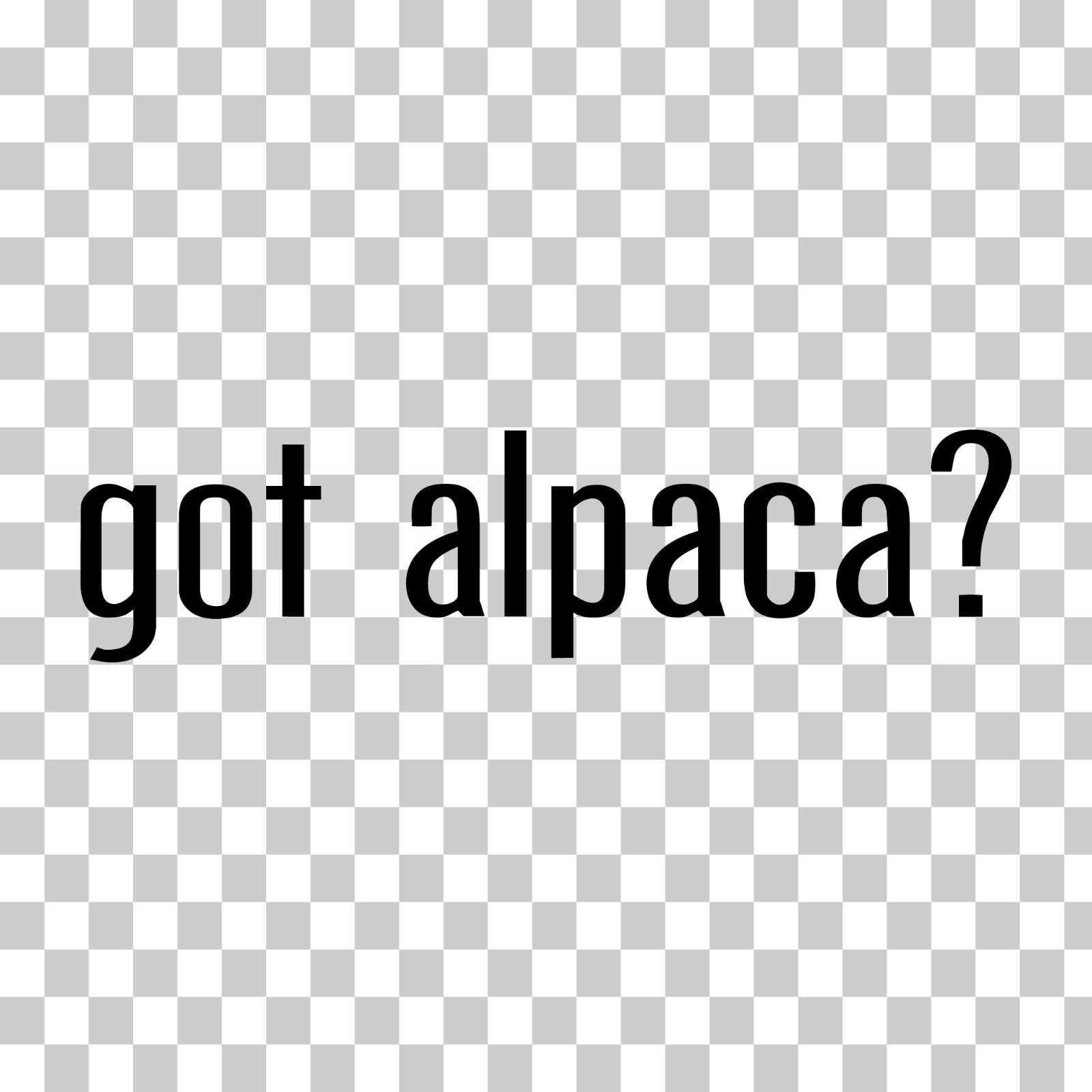 Got Alpaca? Custom Vinyl Sticker / Decal Llama, Animal, Farm, Wool, Nature