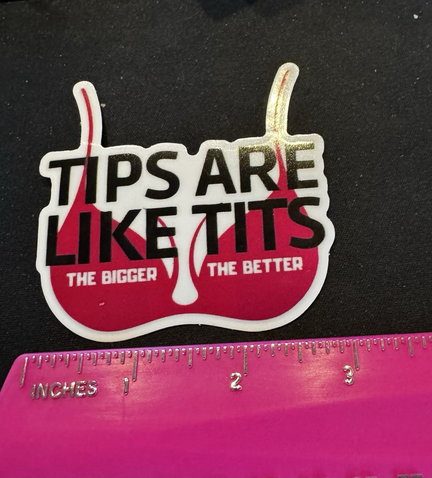 1 Tips are Like Tits The Bigger The Better Sticker