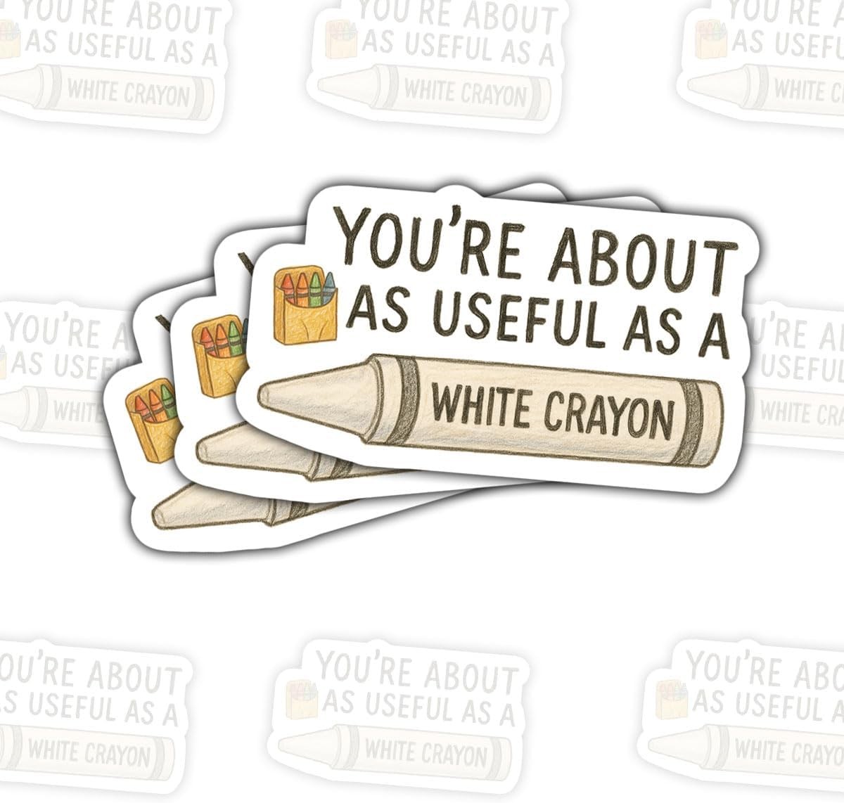 3Pcs You’re About as Useful as a White Crayon Sticker Sarcastic Gift for Humor L