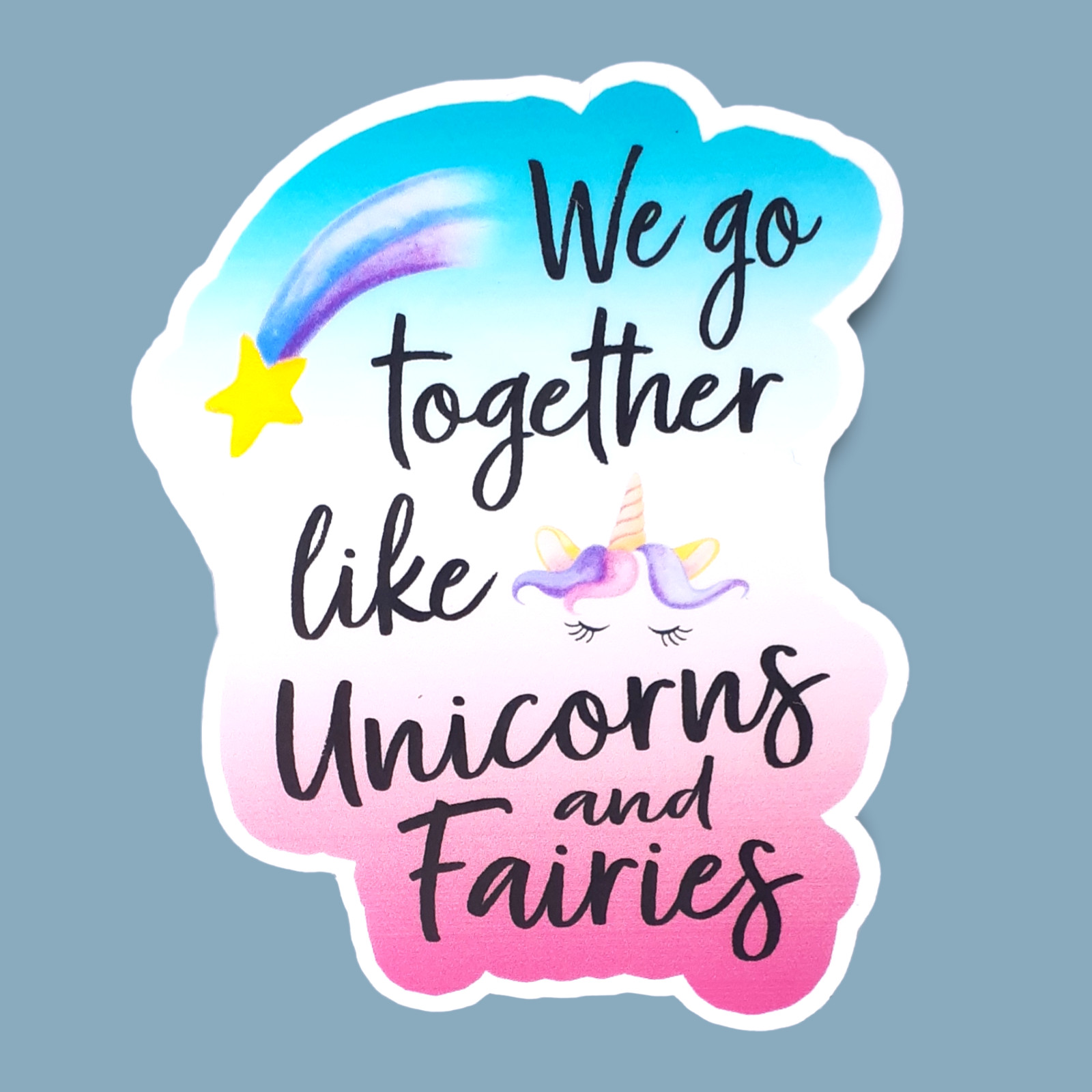 We Go Together Like Unicorns and Fairies 3" Water Resistant Vinyl Sticker