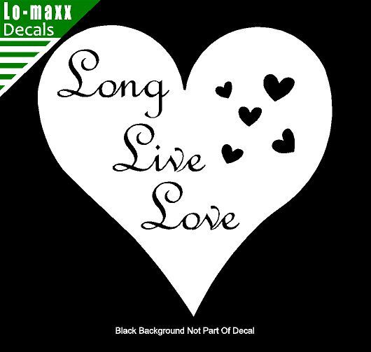 Long Live Love Unique High Quality Various Sizes & Colors Die Cut Vinyl Decal