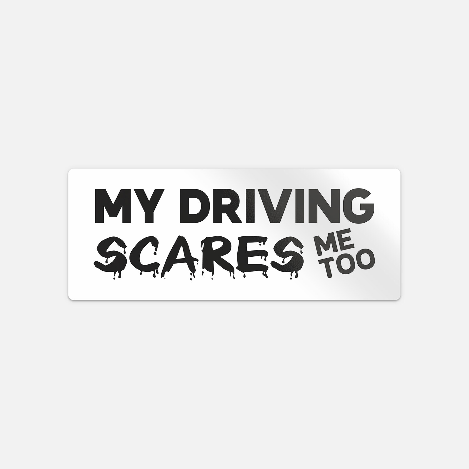 My Driving Scares Me Too Funny Car Bumper Vinyl Sticker Decal