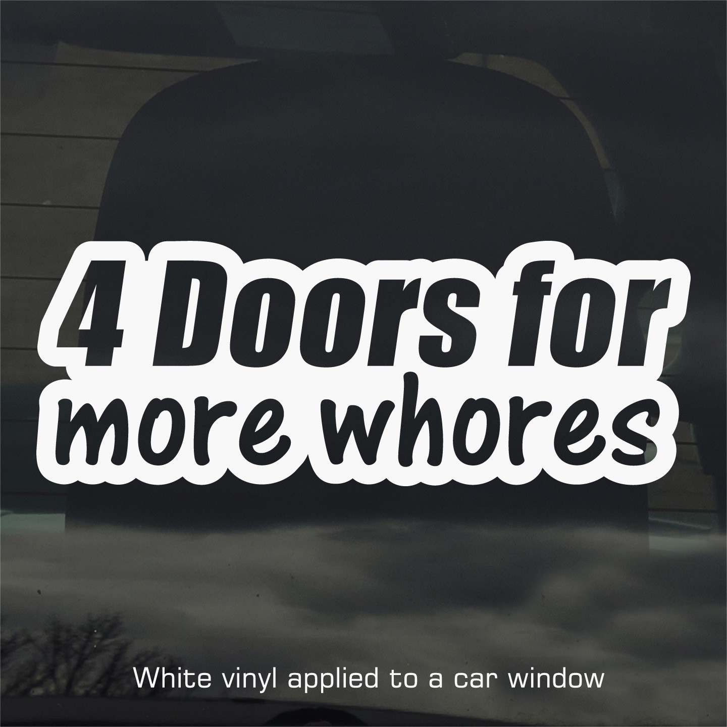 4 DOORS FOR MORE WHORES VINYL DECAL / STICKER
