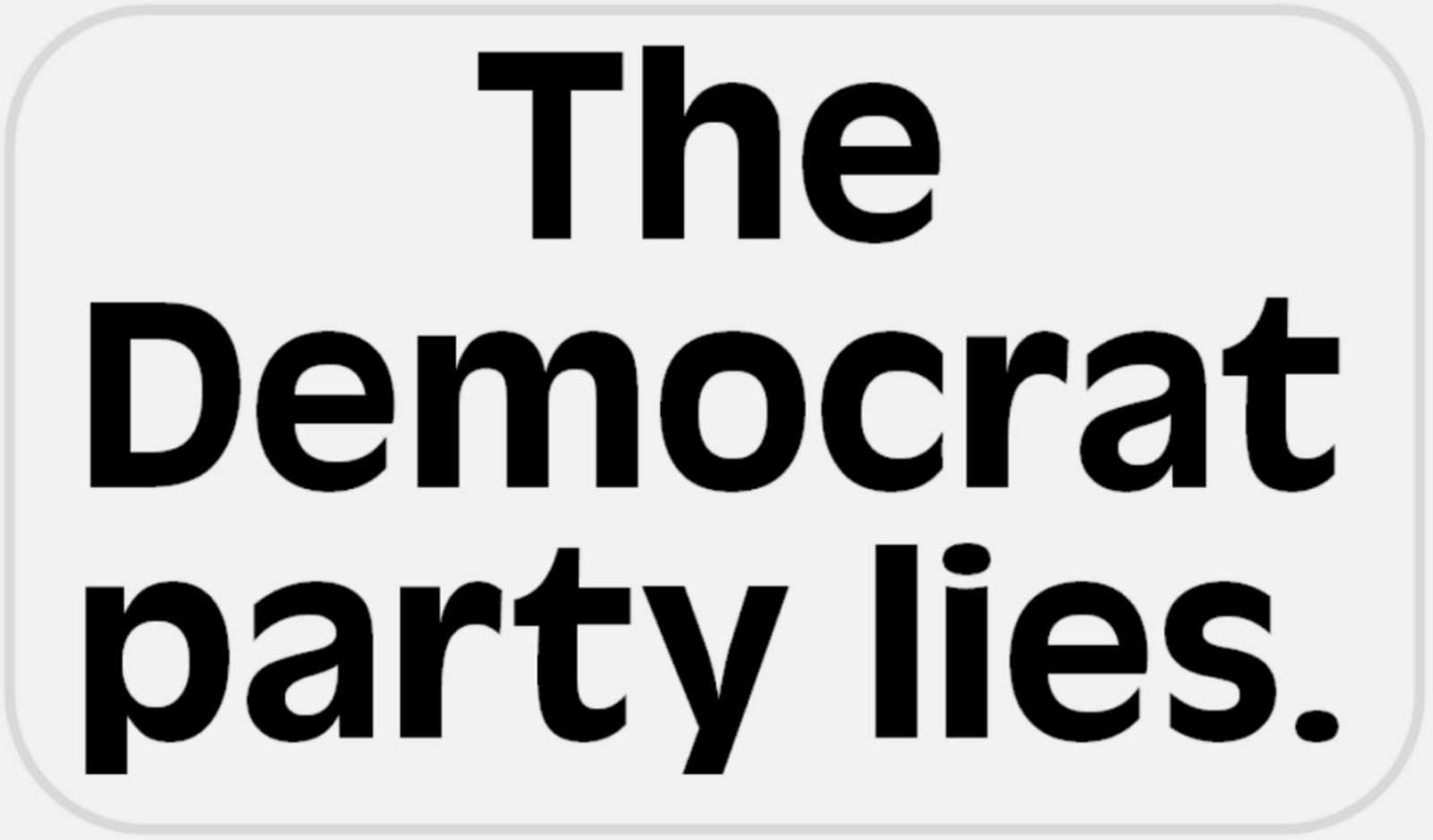 The Democrat Party Lies – 25 Stickers Pack 2.25 x 1.25 inches – Slogan Political