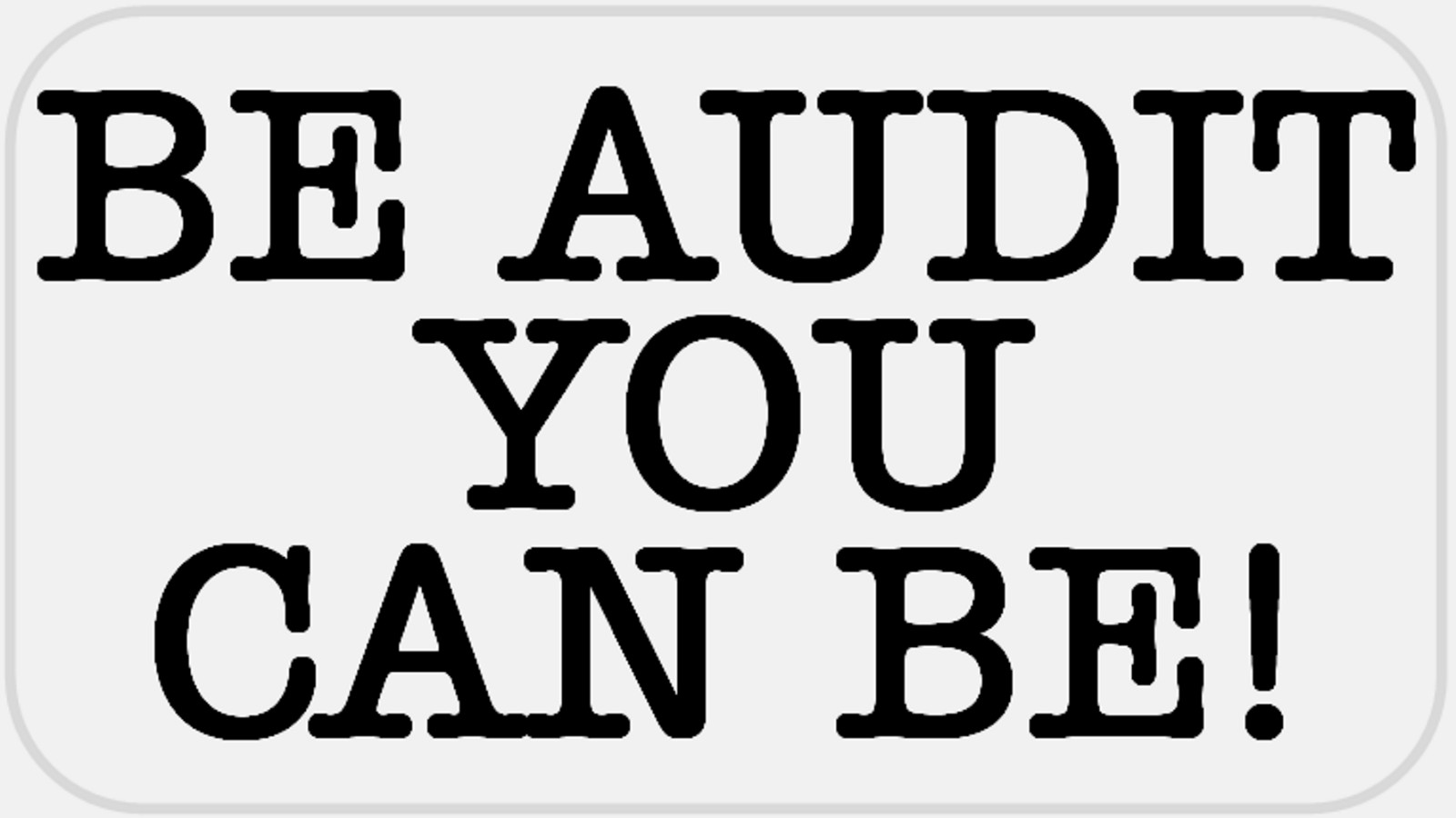 Be Audit You Can Be – 50 Stickers Pack 2.25 x 1.25 inches – Accounting Humor