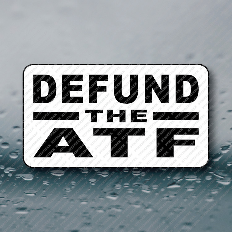 DEFUND THE ATF 25-250pcs bulk sticker pack funny prank gag joke stop political