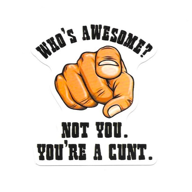 Vinyl Sticker Who's Awesome Not You Rude Sarcastic Prank Gag Gift Adult Joke