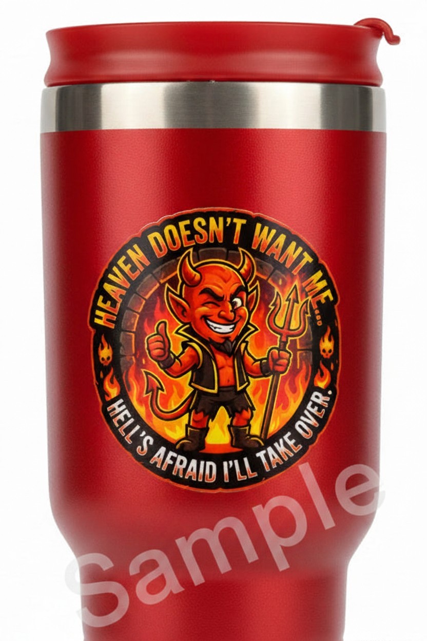 Heaven doesn't want me Sticker 2.5in x 2.5in UV tumbler laptop