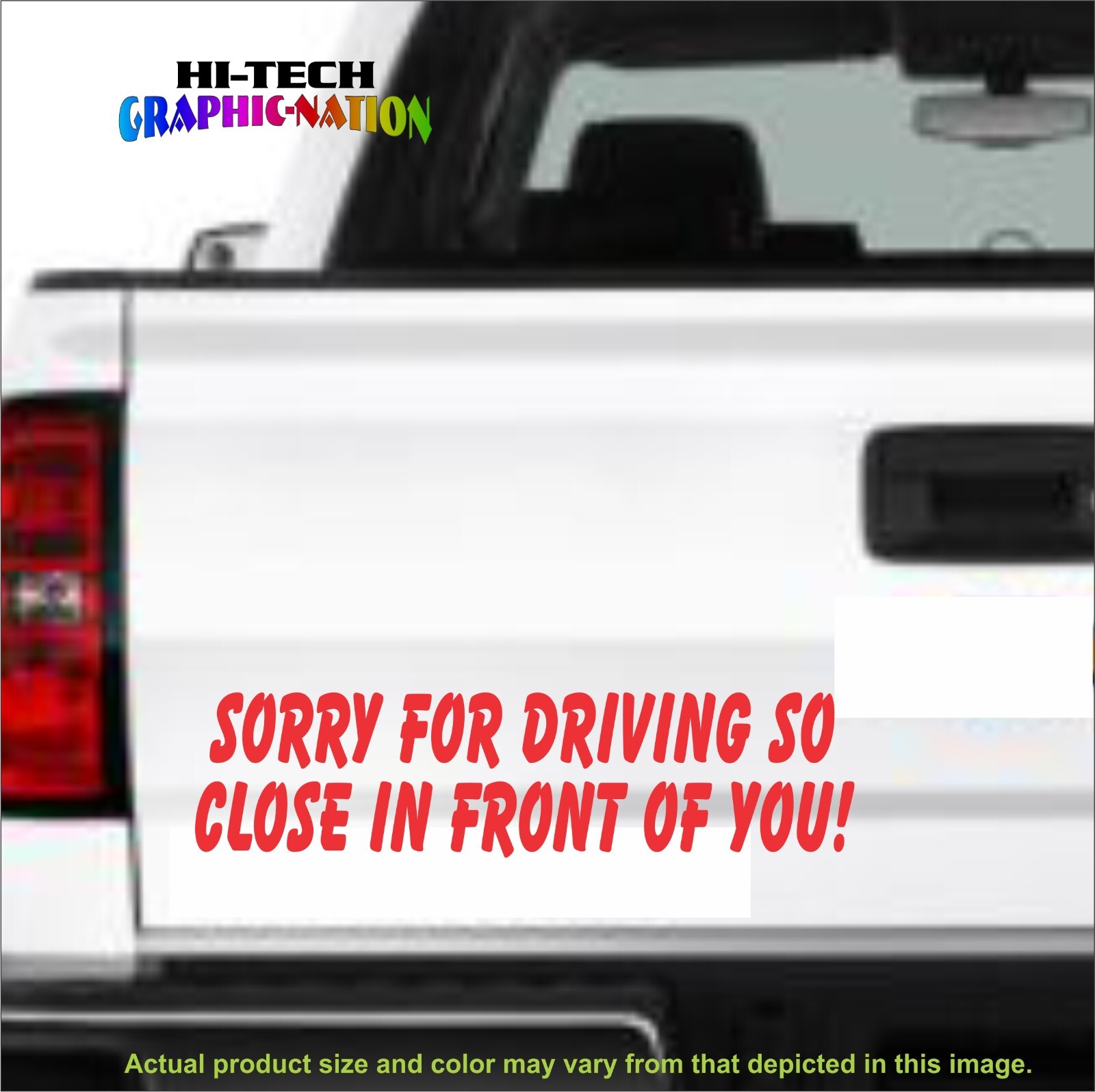 SORRY FOR DRIVING SO CLOSE IN FRONT OF YOU Vinyl Decal Sticker Car Funny Humor