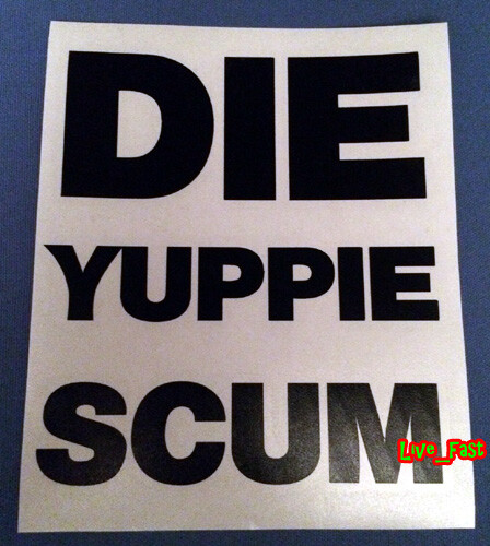 DIE YUPPIE SCUM STICKER DECAL VINYL outlaw biker punk rock surfer skate boarder