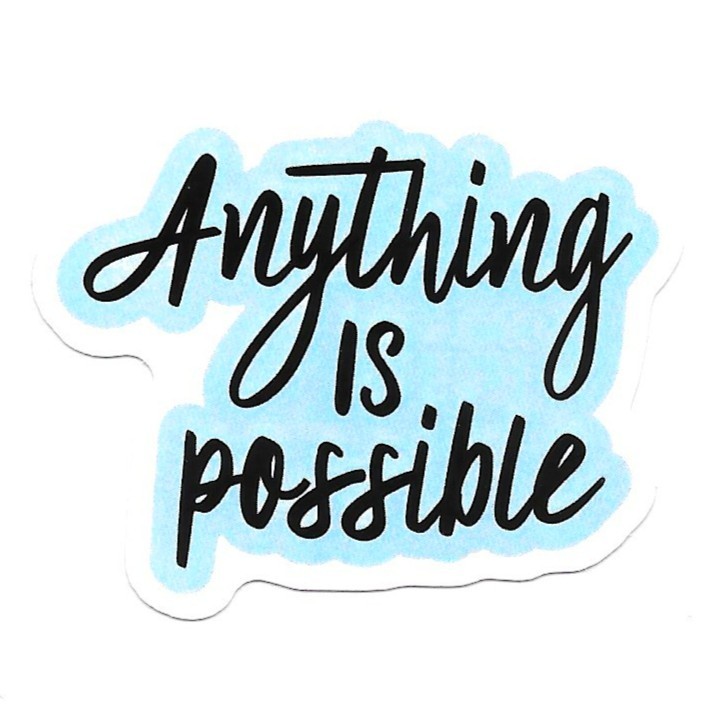Anything Is Possible Vinyl Sticker Motivational Quote Decal Inspirational Life