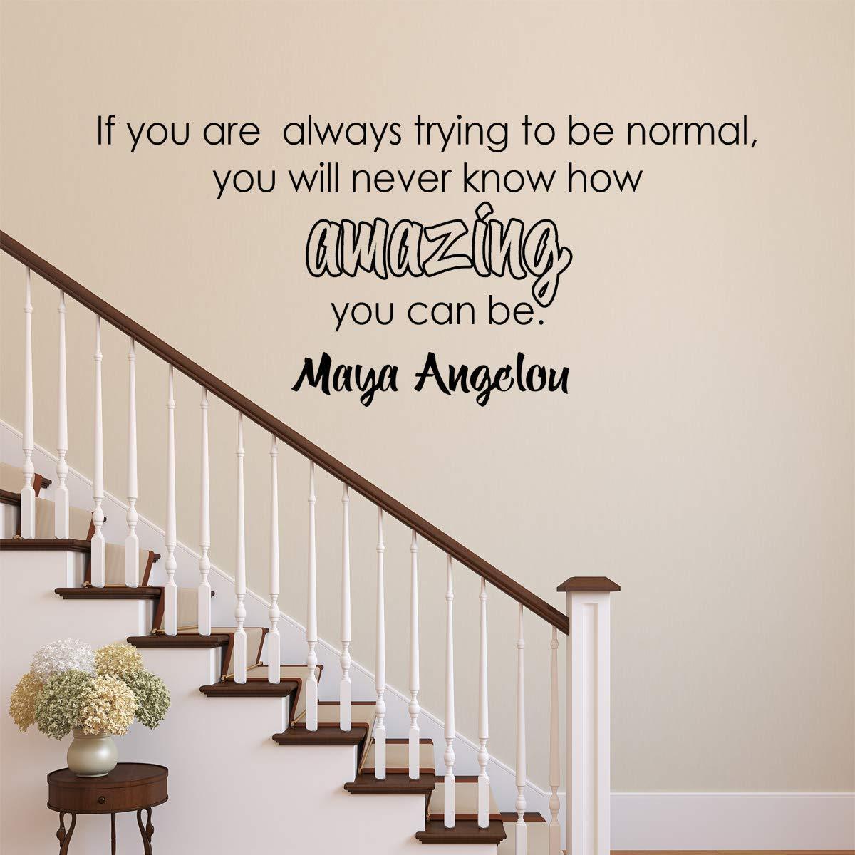 Maya Angelou Quote Wall Decal If You are Always Trying to Be Normal VWAQ
