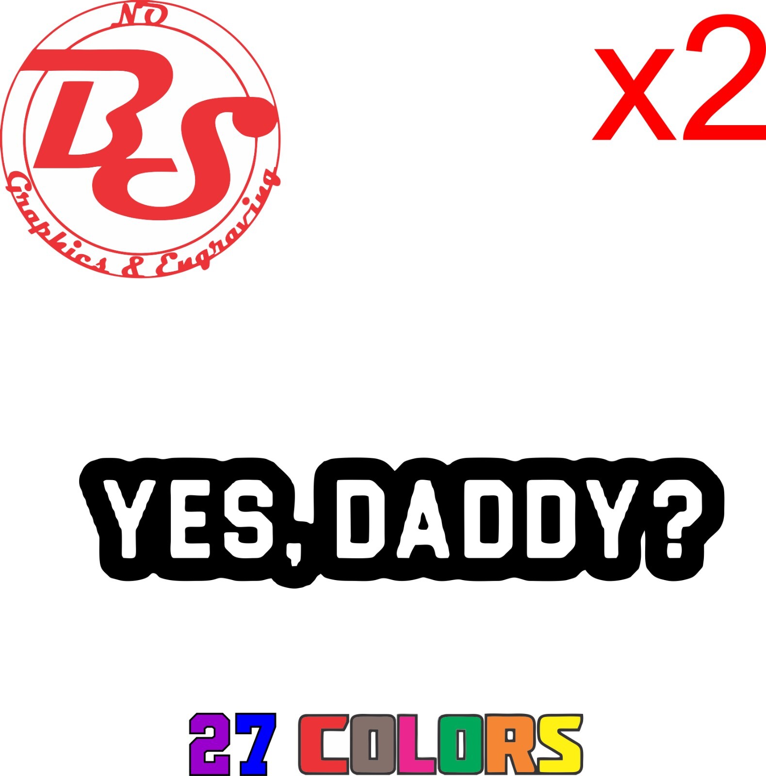 6" Yes Daddy Decal Offensive Funny Rude Humor Adult Booty Joke JDM Meme noBS
