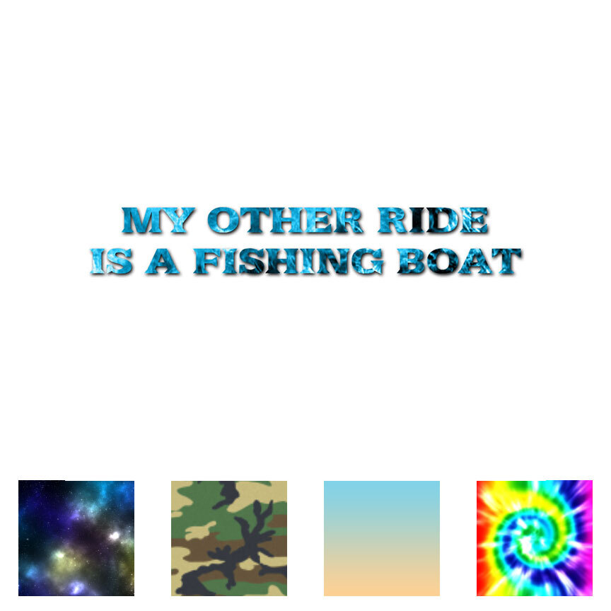 Other Ride Is A Fishing Boat – Vinyl Decal – Multiple Patterns & Sizes – ebn1706
