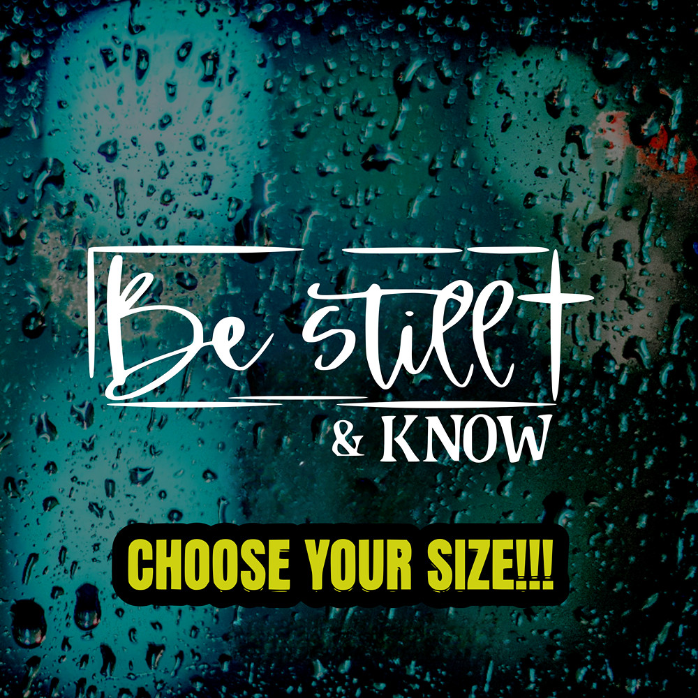 Be Still & Know Sticker | Christian Faith Vinyl Decal Psalm 46:10 Bible Verse