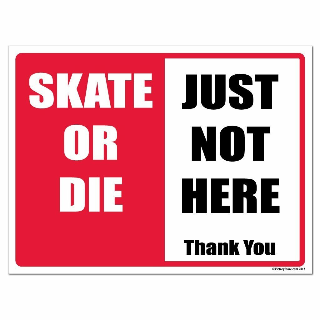 Skate or Die Just Not Here No Skateboarding Sign/Sticker Design 1, Free Shipping