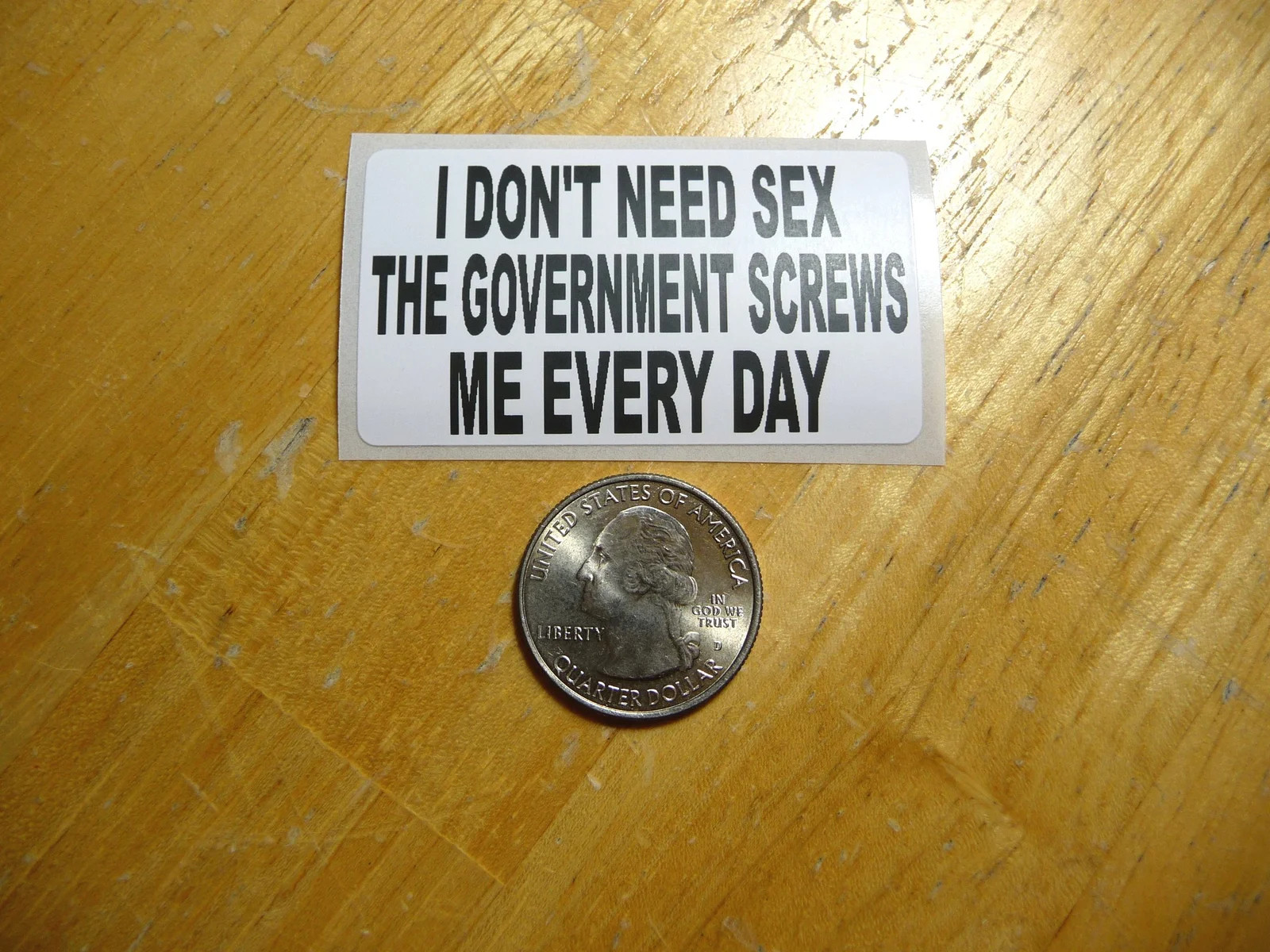 I DON’T NEED SEX THE GOVERNMENT SCREWS ME EVERY STICKER DECAL 1 – 50 BULK PACK