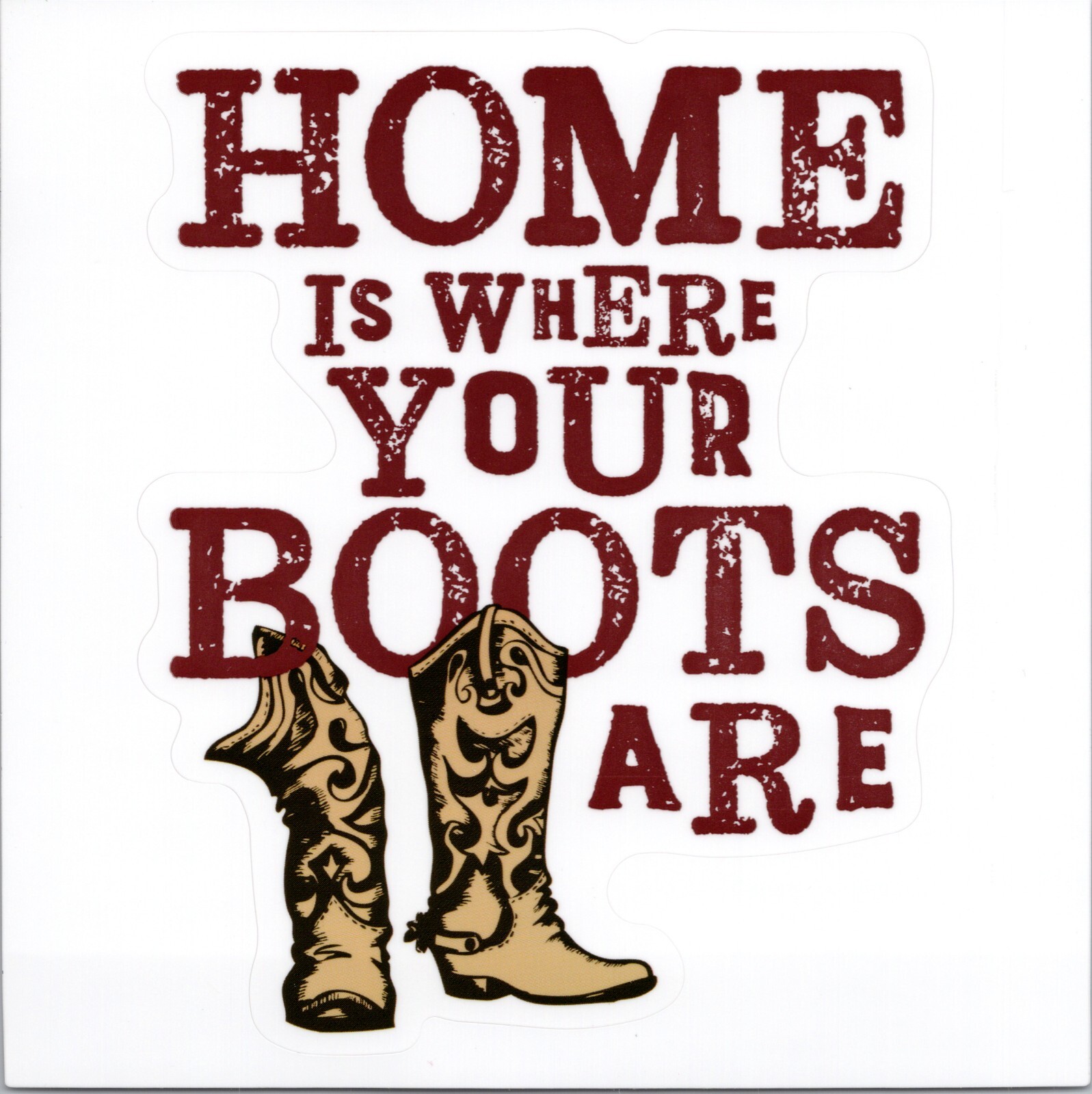 HOME IS WHERE YOUR BOOTS ARE – Vinyl Sticker 2in x 1.5in