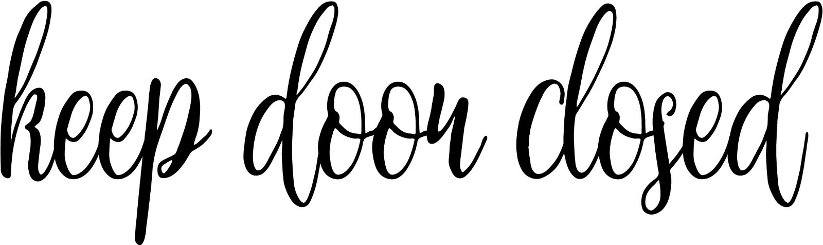 keep door closed VINYL DECAL, wall self adhesive, craft, wood, pintrest, doors