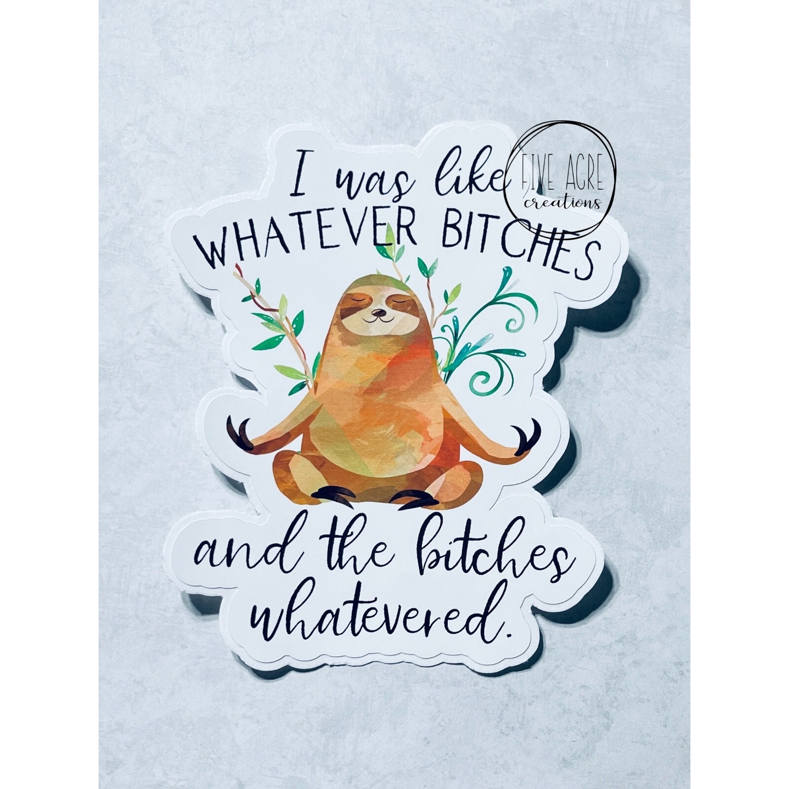 Cute Funny Sloth Whatever Bitches Waterproof & Weatherproof Vinyl Sticker