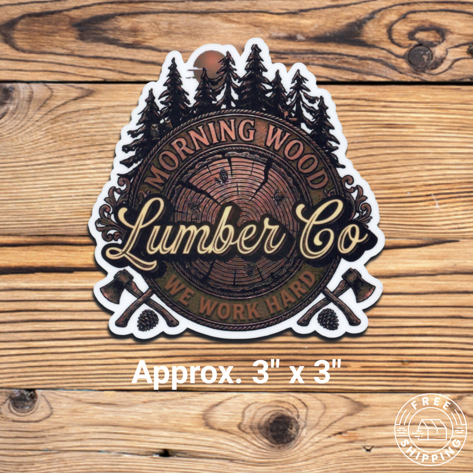 Morning Wood Lumber Co We Work Hard Sticker