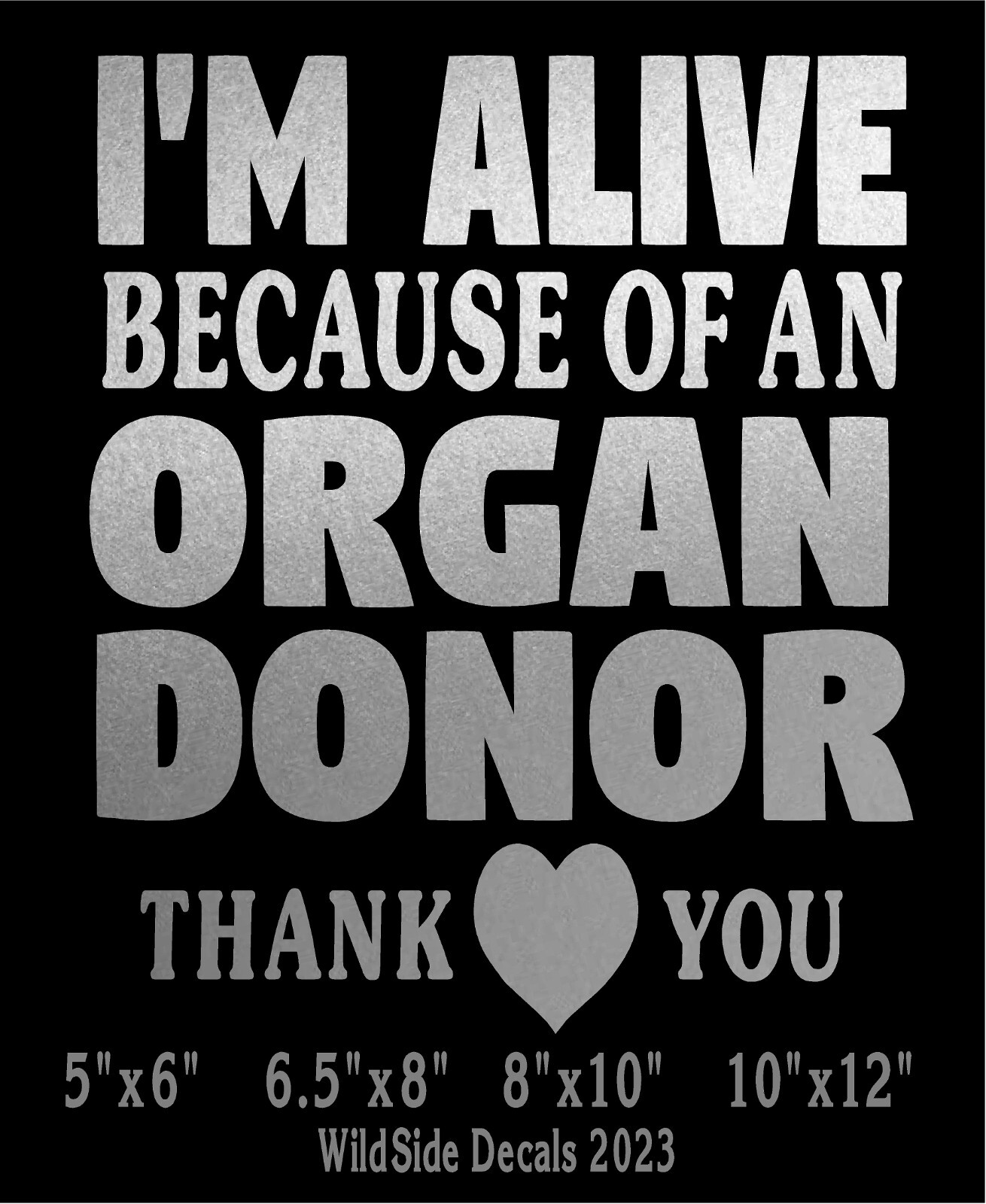 I'm Alive Because of an Organ Donor Decal Transplant Vinyl Car Truck Sticker