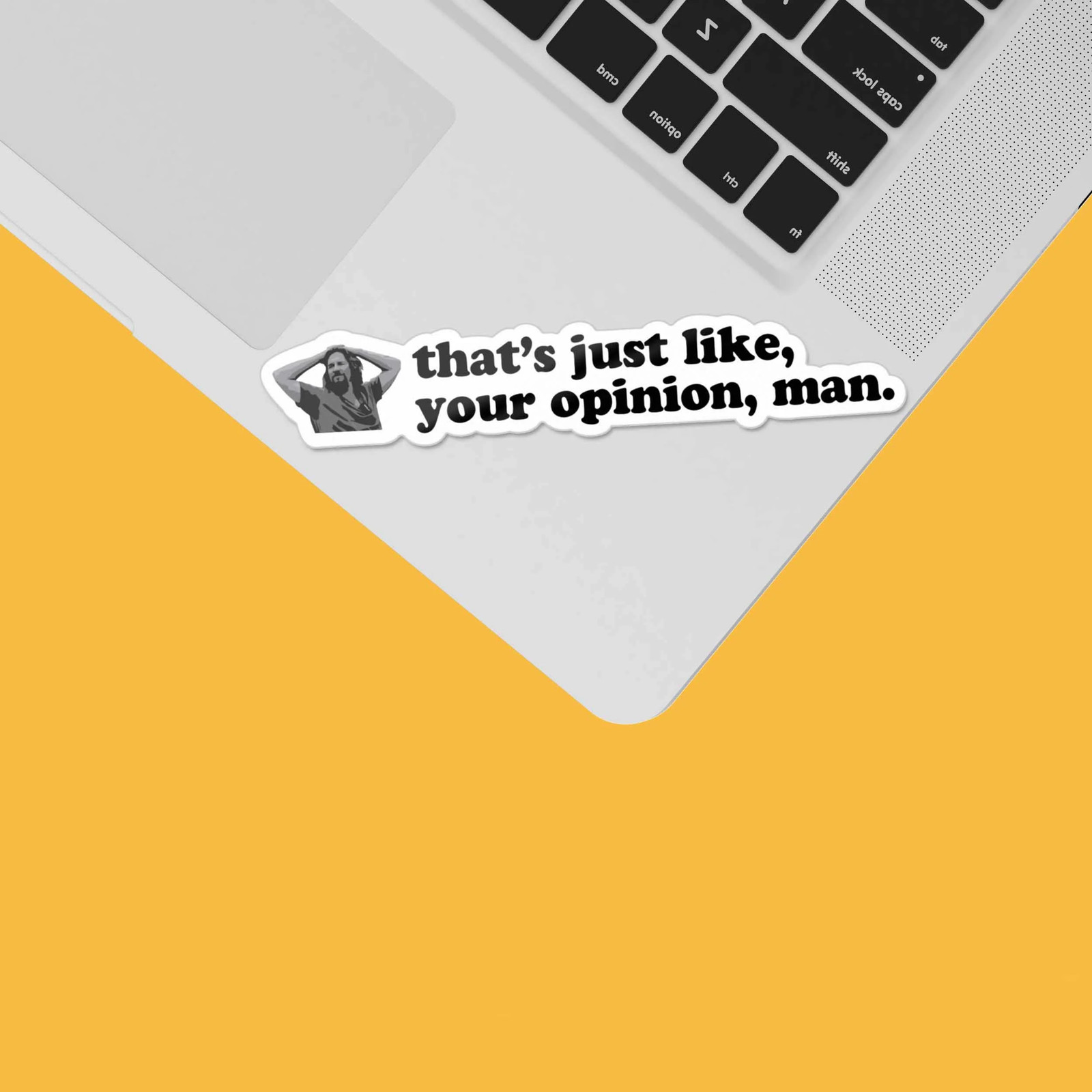 That's Just Your Opinion Man Funny Movie Quote Sticker