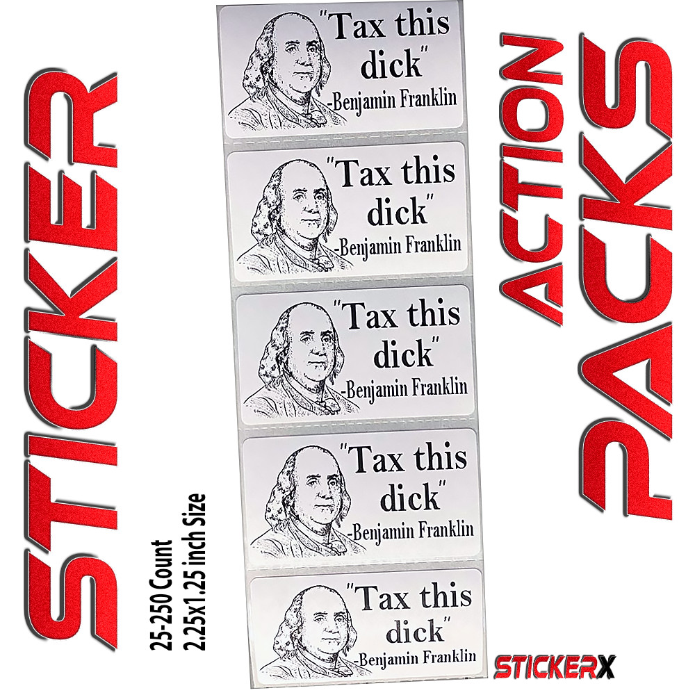 Tax this dick – Benjamin Franklin Founding Father Libertarian 25-250 Stickers