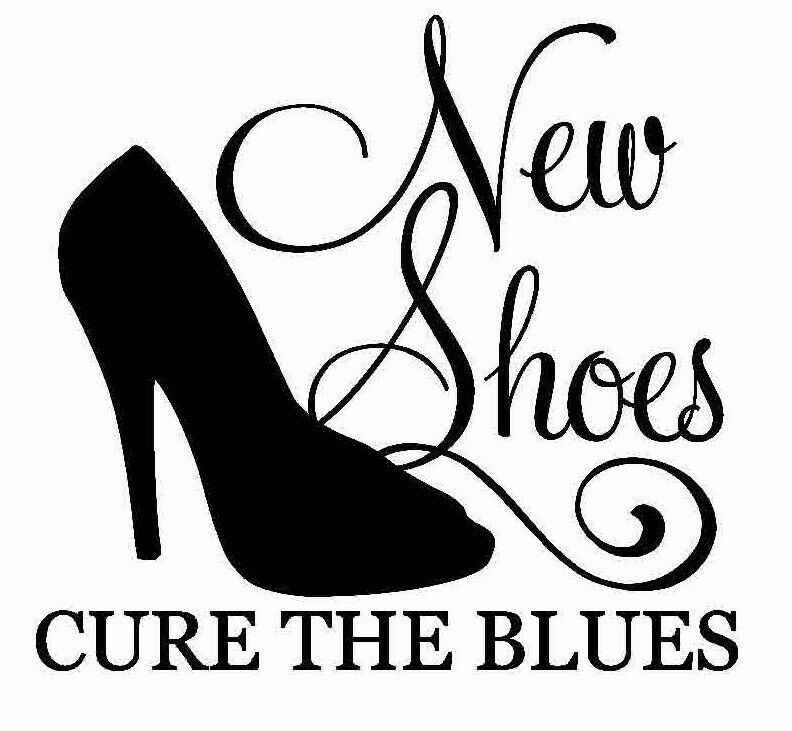 New Shoes Cure the Blues Vinyl Decal Home Décor 12" x 16"