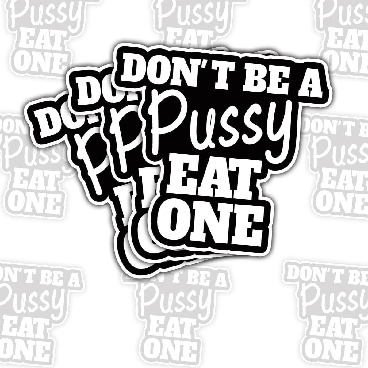 3Pcs Don't Be A Pussy Eat One Sticker Funny Adult Joke Humor Meme Dirty Joke Gif