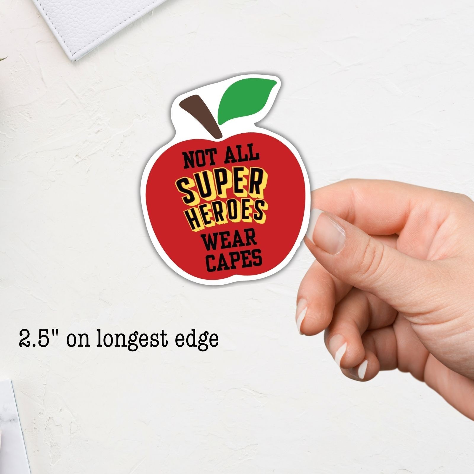 Teacher Appreciation Vinyl Sticker 2.5” – “Not All Superheroes Wear Capes” Apple
