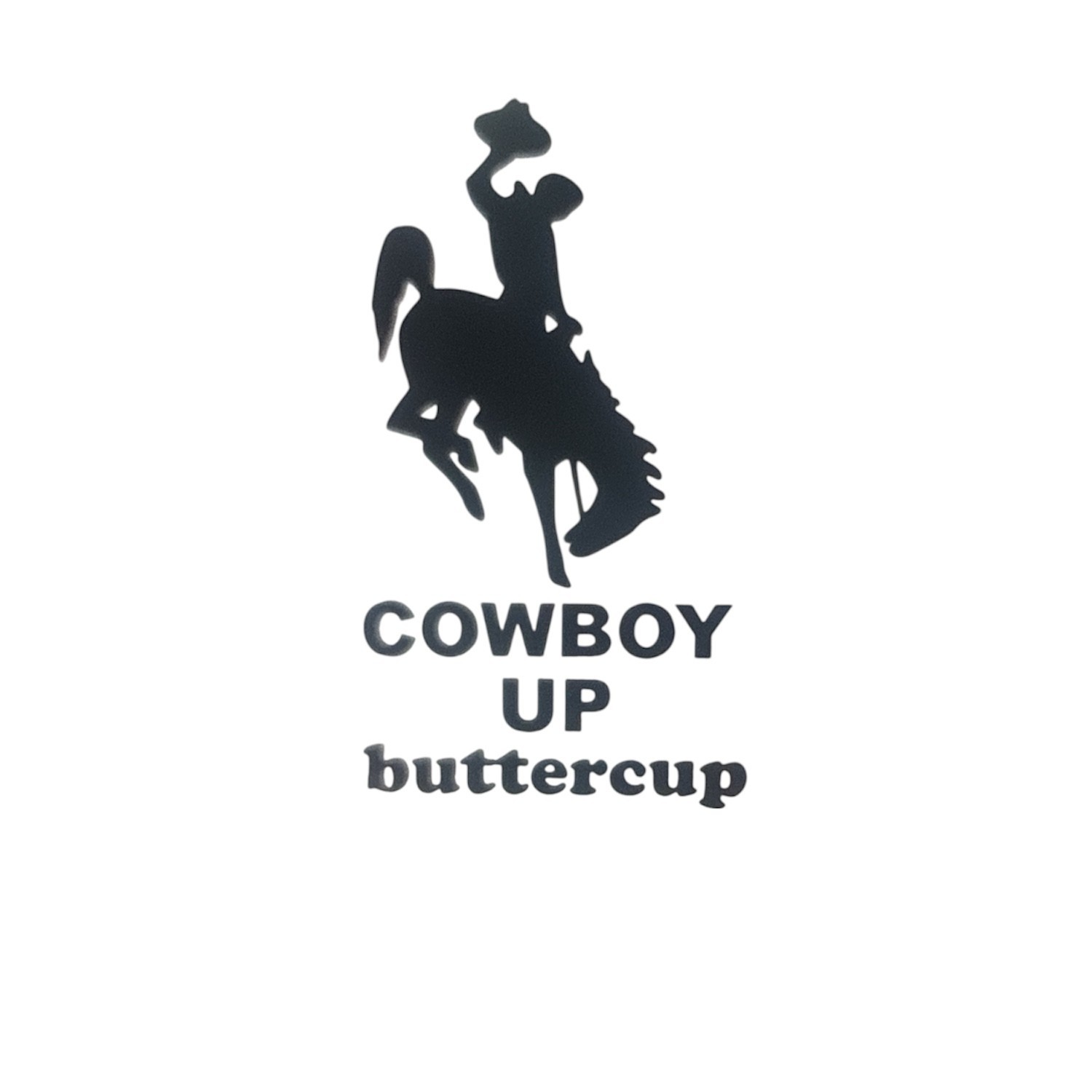 Cowboy up buttercup Decal for car Windows Laptops Any Smooth Surface