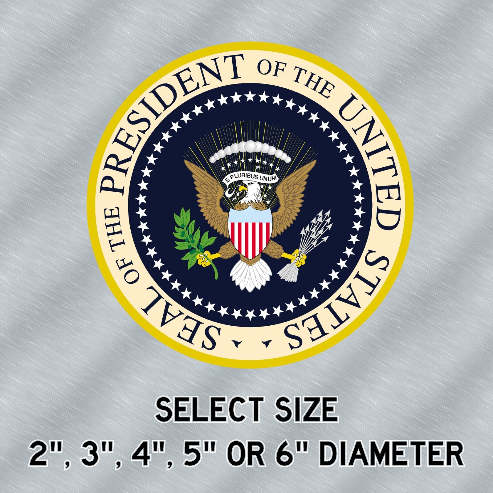 Presidential Seal Laminated Sticker Choose from 2", 3", 4", 5" or 6" Sizes