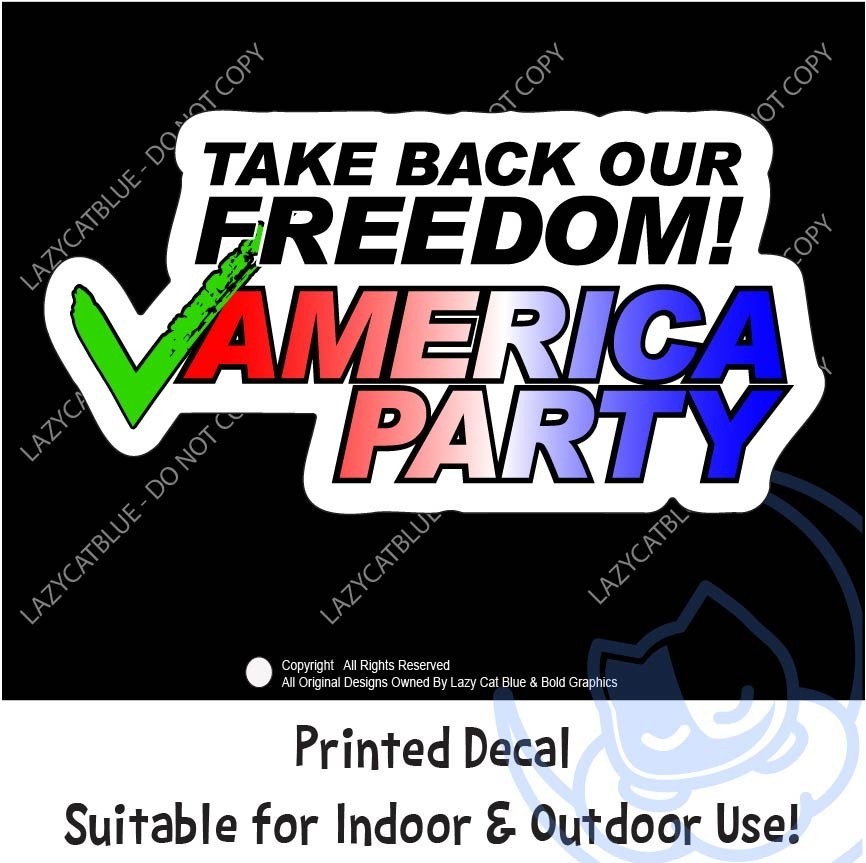 America Party Decal Sticker Take Back Our Freedom Vote American Third Parties