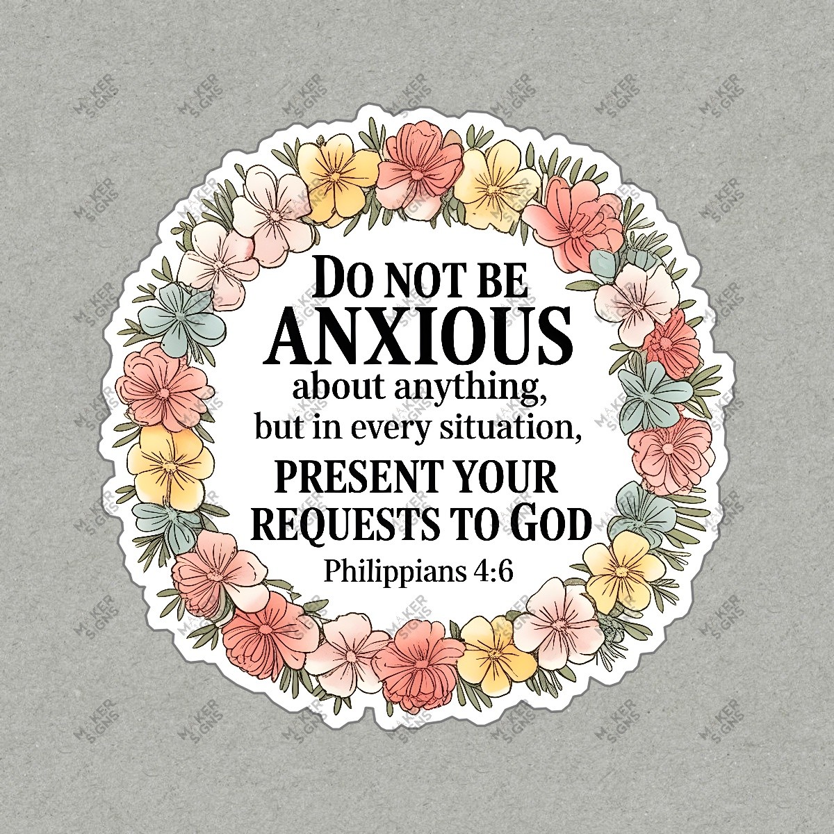 Inspirational Floral Wall Sign Do Not Be Anxious Philippians 4:6 #7514
