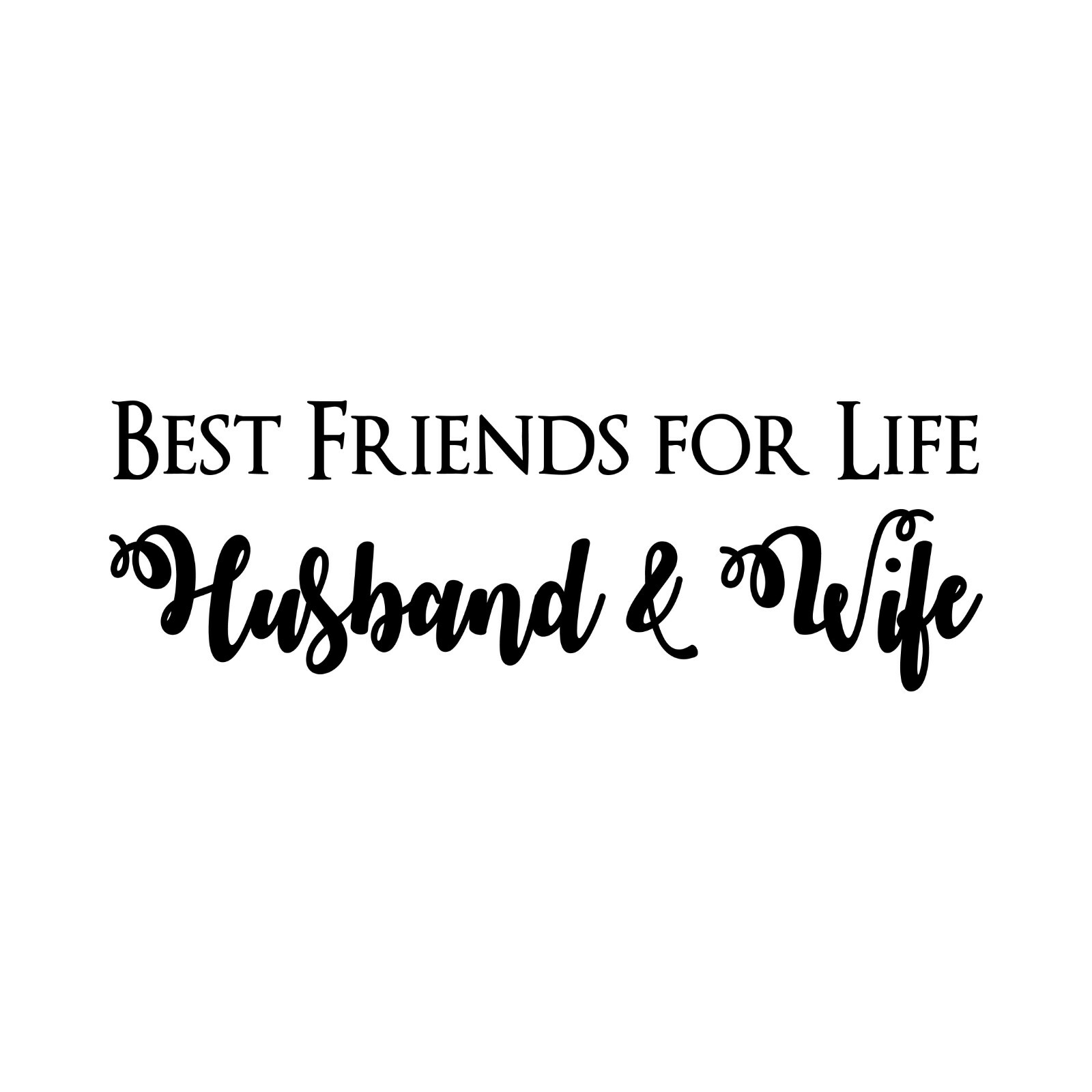 BEST FRIENDS FOR LIFE HUSBAND & WIFE Wall Decal 8" x 24" – 48 Color Options