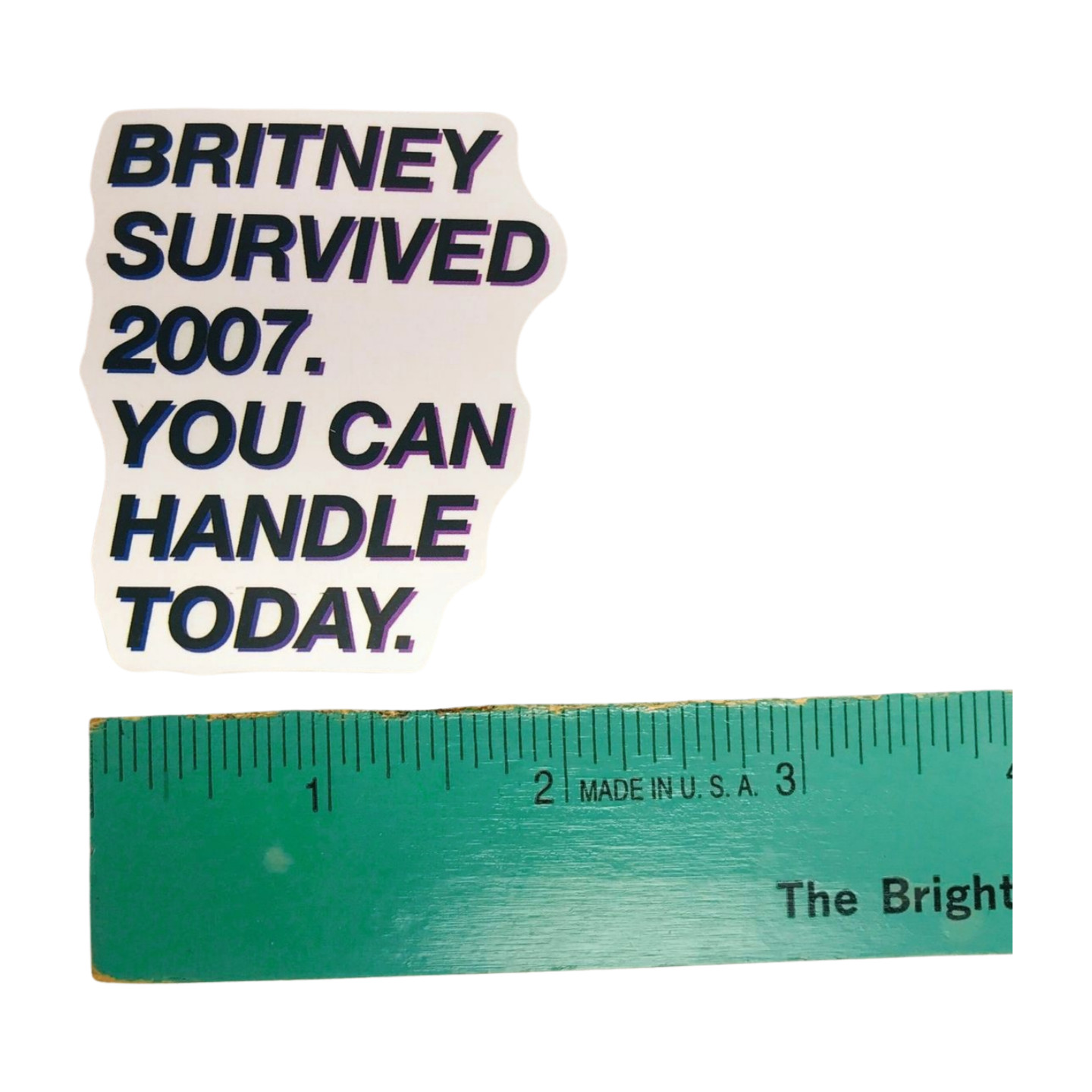 Britney Spears Sticker: 'Britney Survived 2007. You Can Handle Today.'