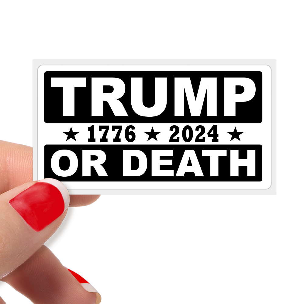 TRUMP OR DEATH 1776 – 2024 Bulk Statement Sickers MAGA