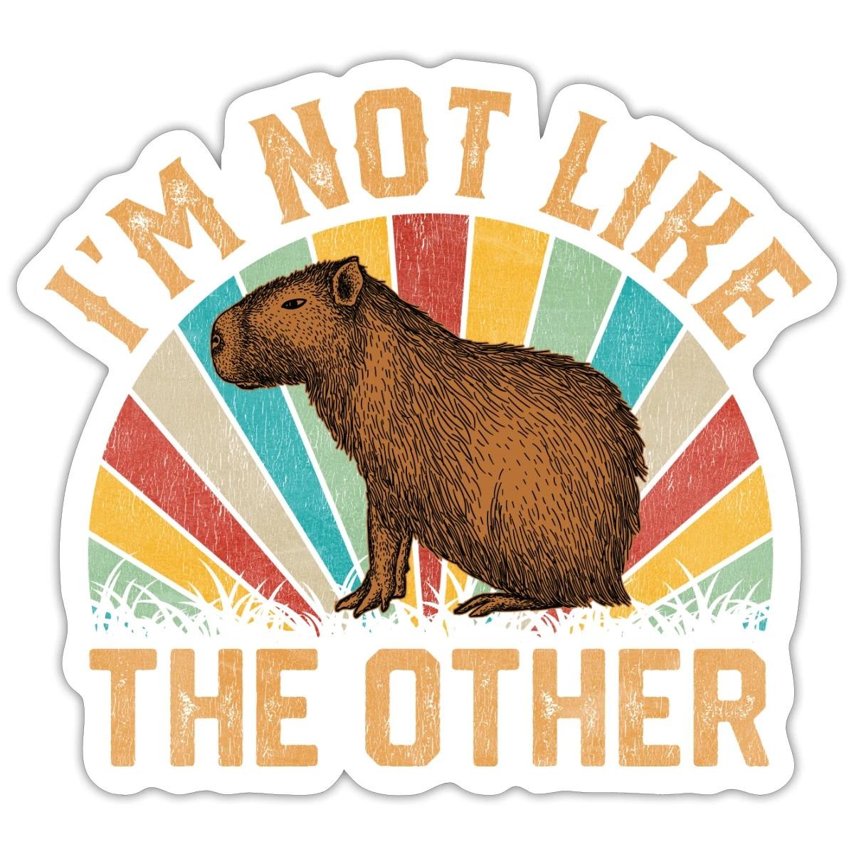 Capybara I Am Not Like The Other Sticker, max. 4 x 4"