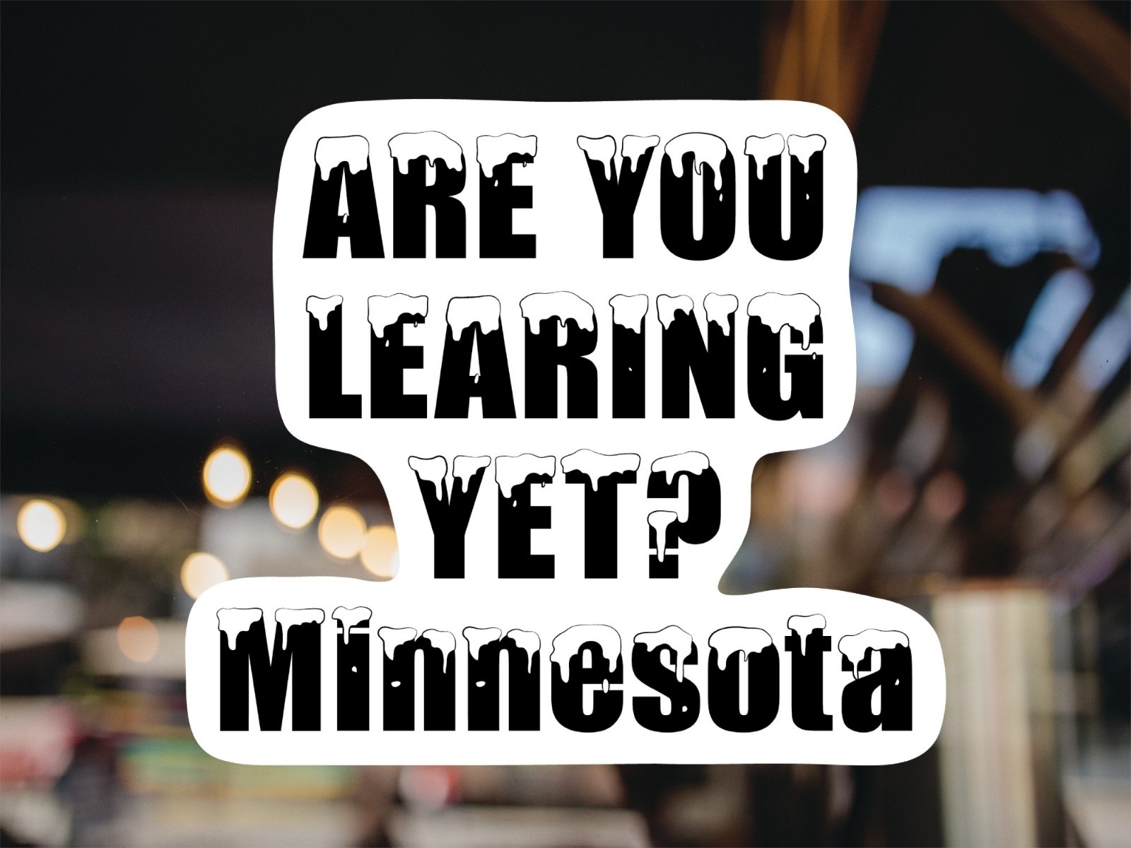 Are You Learing Yet Funny Minnesota Sticker | 5.5-Inches | 2-Pack