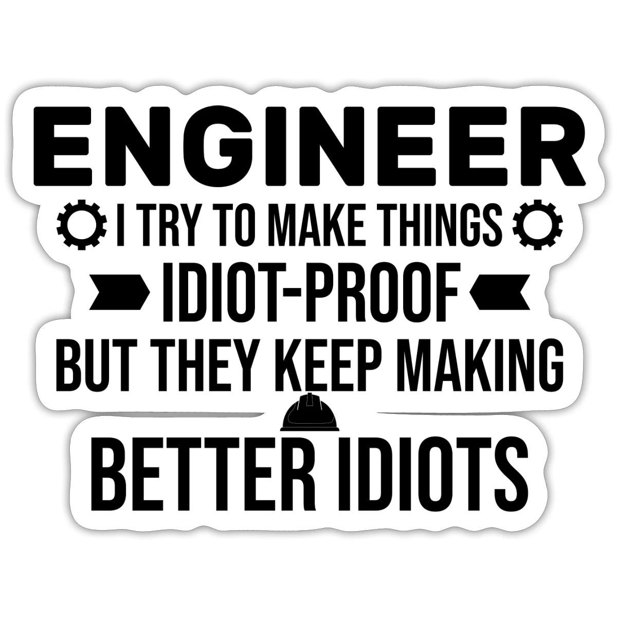 Funny Engineer – "Idiot-Proof" Engineering Humor Sticker, max. 4 x 4"