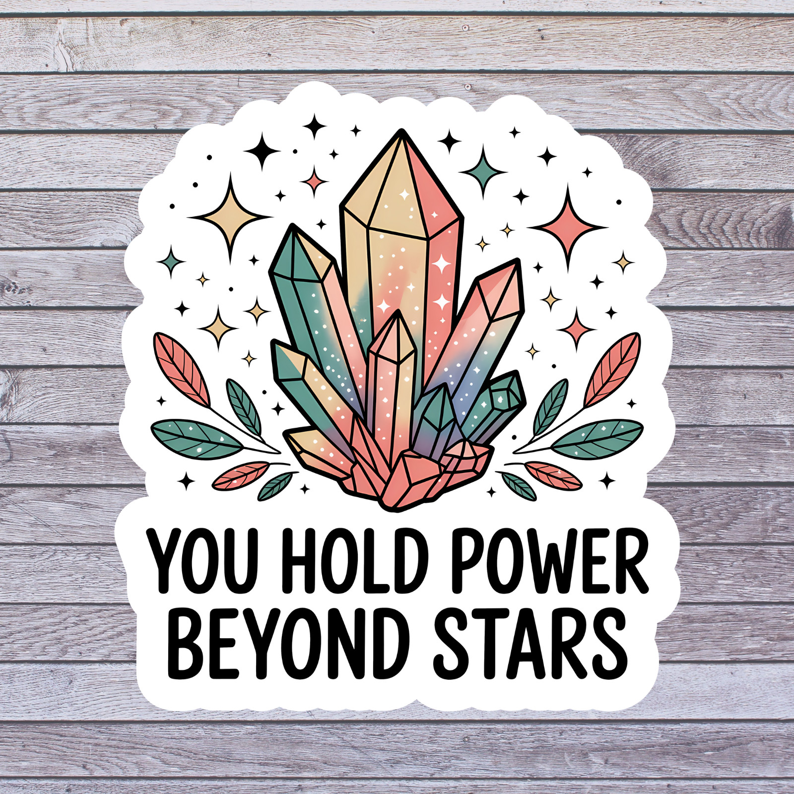 Crystal Power Sticker Vinyl Decal You Hold Power Beyond Stars Motivation