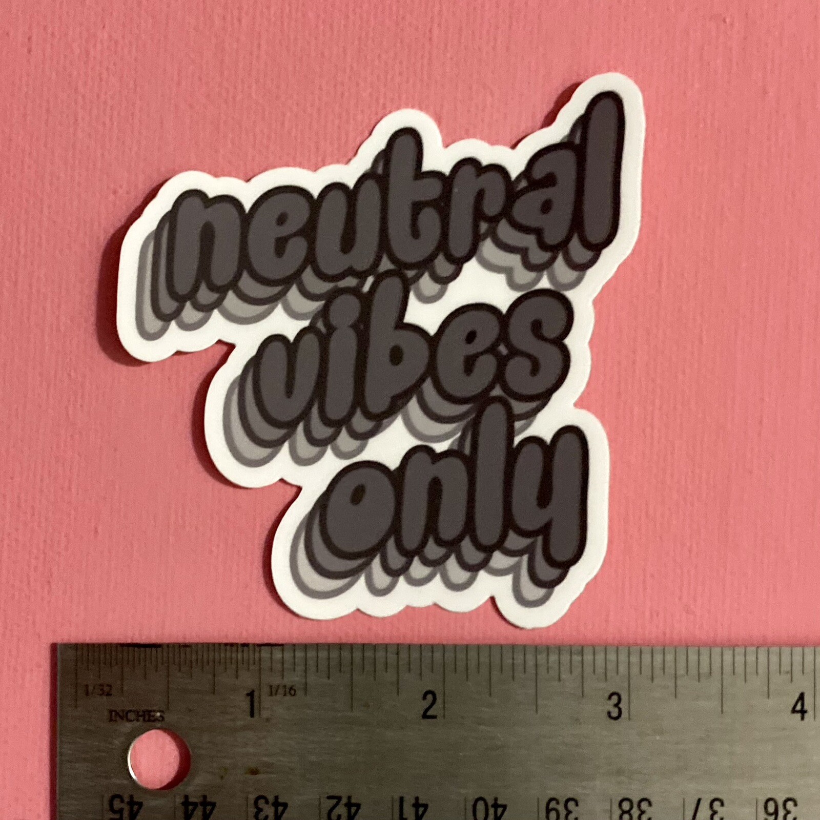 Neutral Vibes Only Vinyl Sticker Decal 3” Mental Health Toxic Positivity