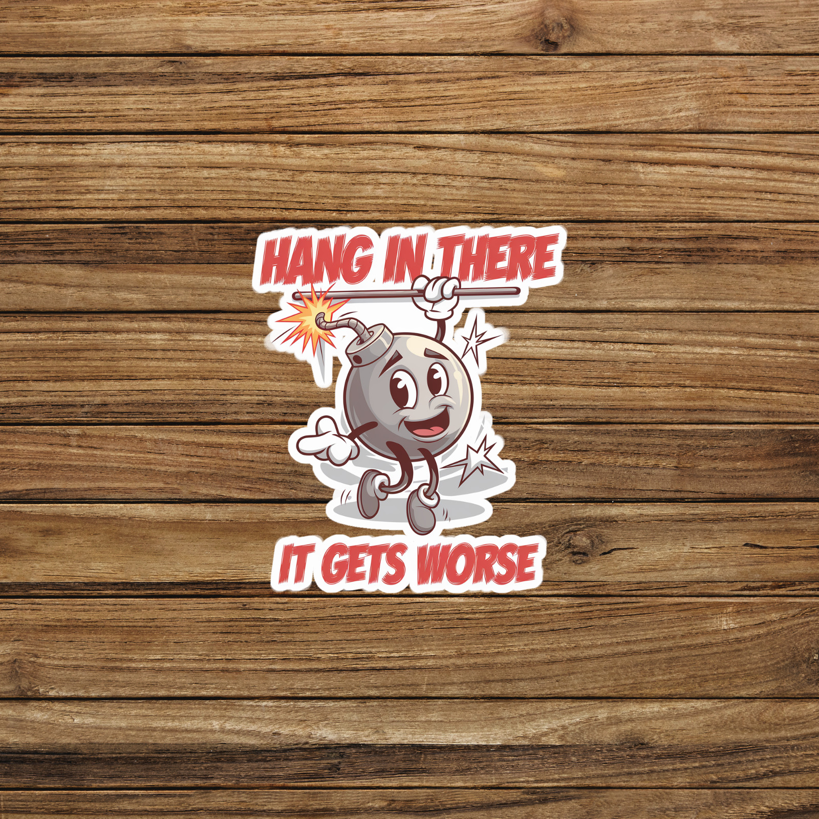 Funny Bomb Guy Sticker – Hang in There, It Gets Worse Humor Decal #2450