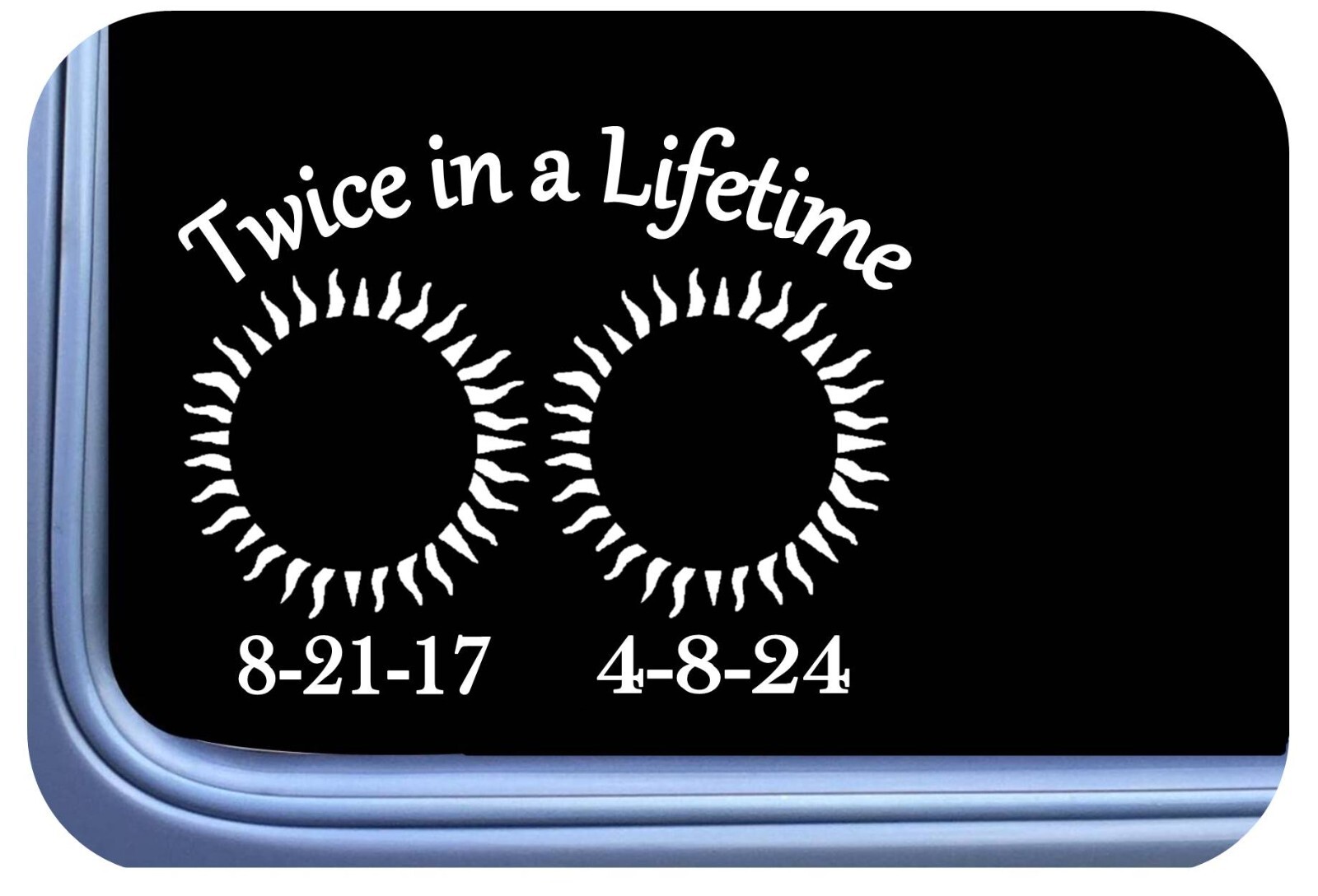 Eclipse Sticker Twice Lifetime Path of totality 6" Decal OS 502