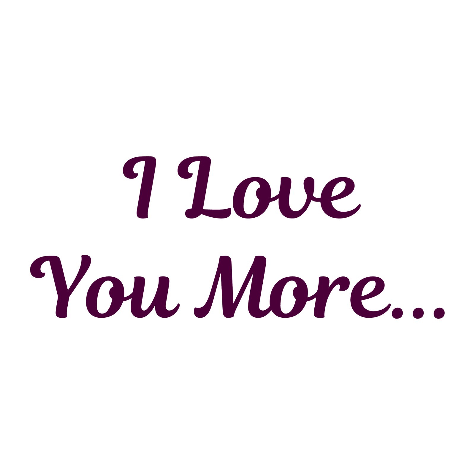 I Love You More Sticker Valentines Day Decal